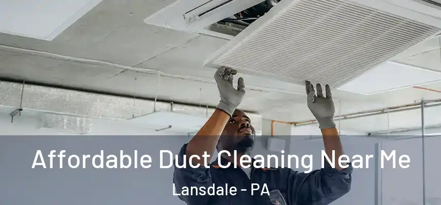  Affordable Duct Cleaning Near Me Lansdale - PA