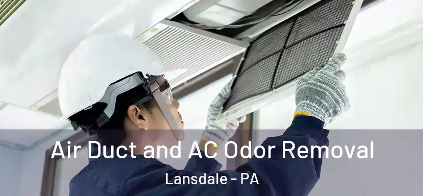  Air Duct and AC Odor Removal Lansdale - PA