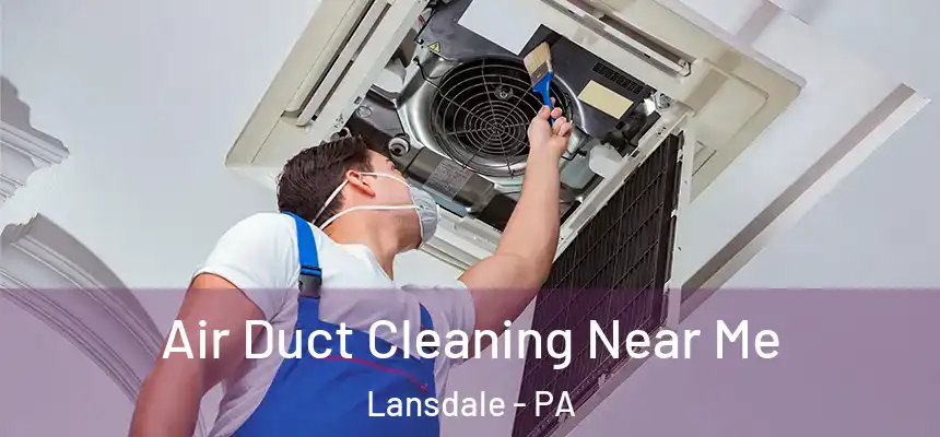  Air Duct Cleaning Near Me Lansdale - PA