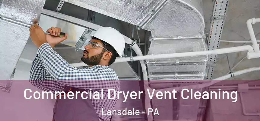  Commercial Dryer Vent Cleaning Lansdale - PA