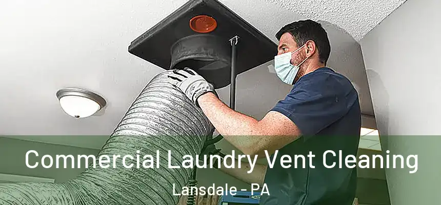  Commercial Laundry Vent Cleaning Lansdale - PA