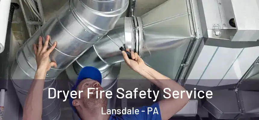  Dryer Fire Safety Service Lansdale - PA