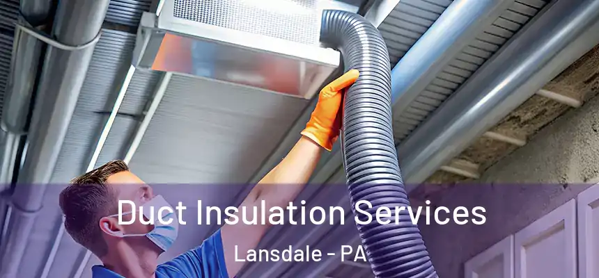  Duct Insulation Services Lansdale - PA