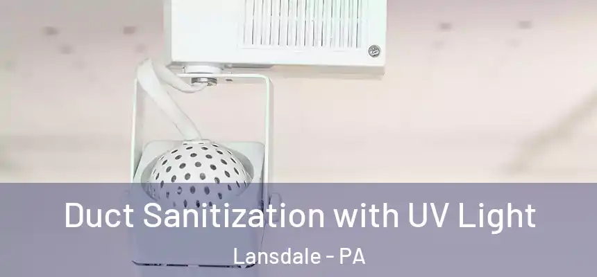  Duct Sanitization with UV Light Lansdale - PA