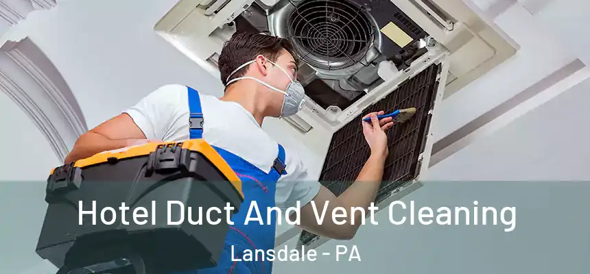  Hotel Duct And Vent Cleaning Lansdale - PA