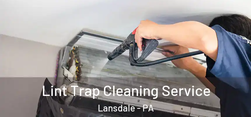  Lint Trap Cleaning Service Lansdale - PA