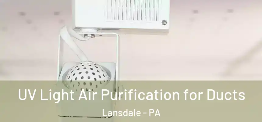  UV Light Air Purification for Ducts Lansdale - PA